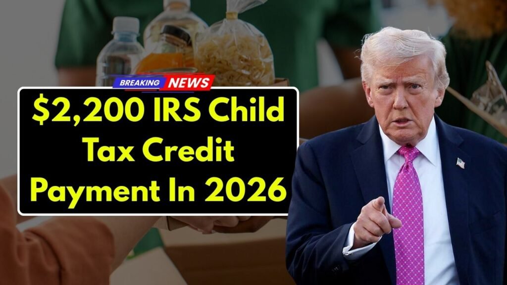 $2,200 IRS Child Tax Credit Payment In 2026