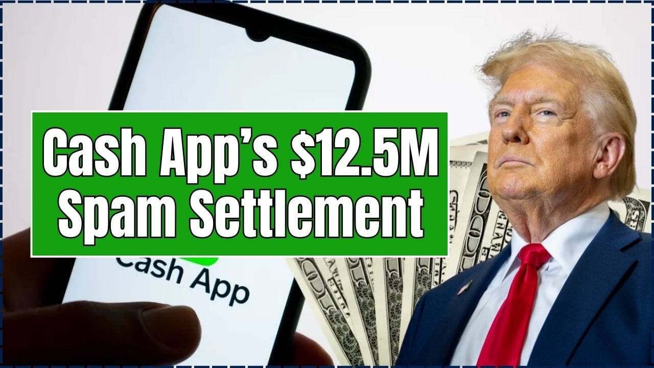 Cash App’s $12.5M Spam Settlement