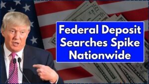 Federal Deposit Searches Spike Nationwide
